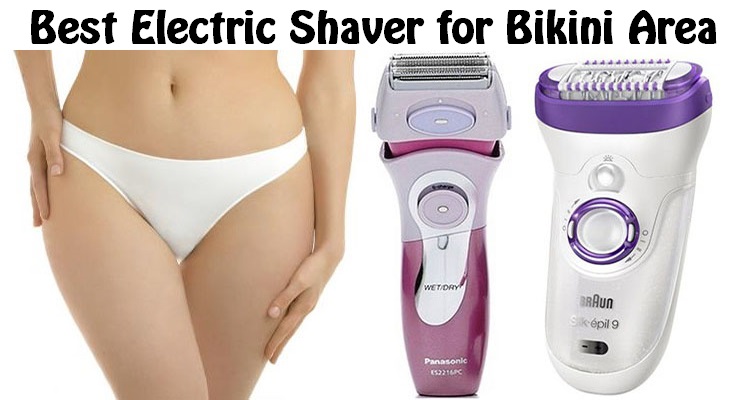 best electric shavers for bikini area